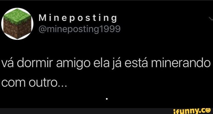 vá dormir amigo ela já está minerando