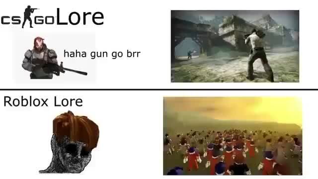 Csfcolo Re Gun Go Brr Roblox Lore - cs roblox go