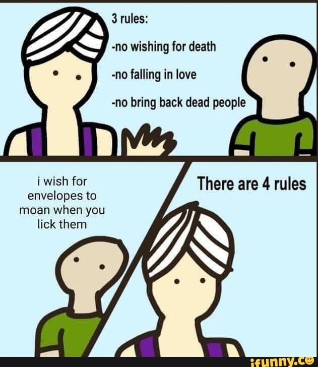 3 rules:
-no wishing for death
-no falling in love
faring
i wish for envelopes to moan when you lick them