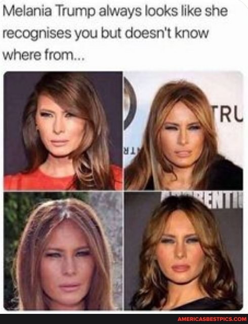 Melania Trump always looks like she recognises you but doesn't know where from..