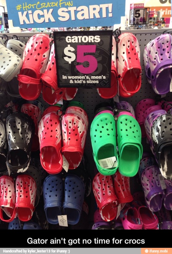 Gator ain't got no time for crocs - Gator ain't got no time for crocs
