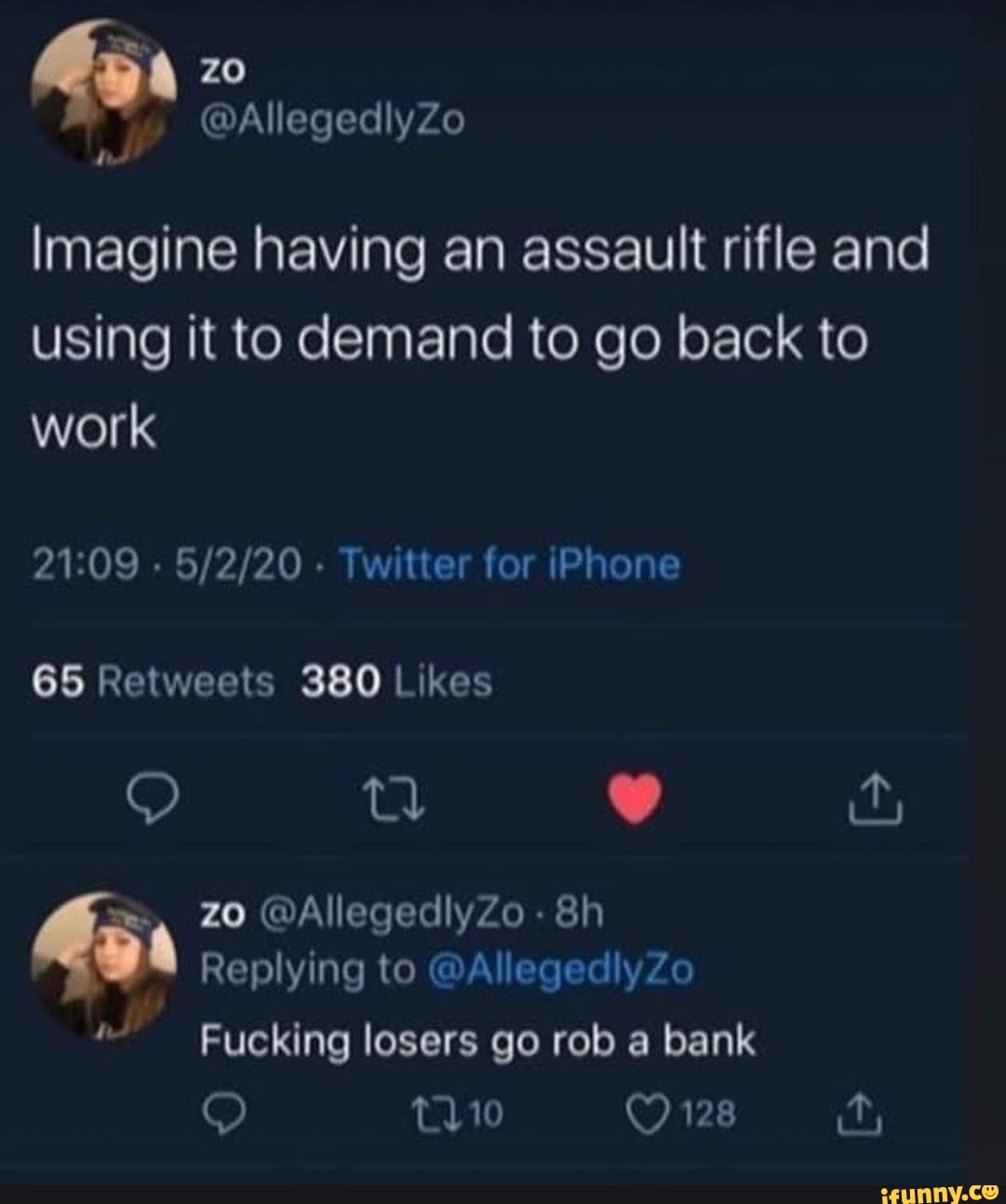 Imagine having an assault rifle and
using it to demand to go back to
work