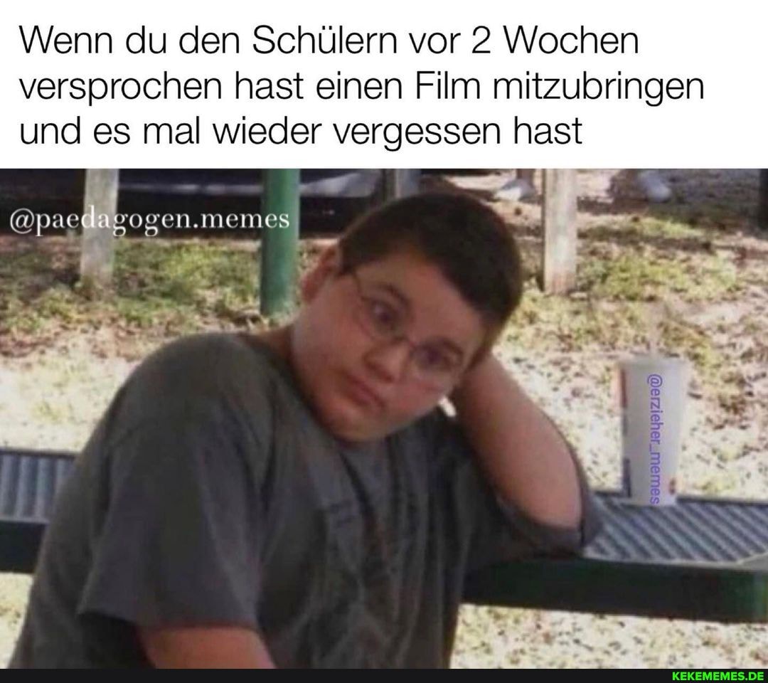 Wenn du den Schülern vor 2 Wochen versprochen hast einen Film mitzubringen und es mal wieder vergessen hast
@paetla