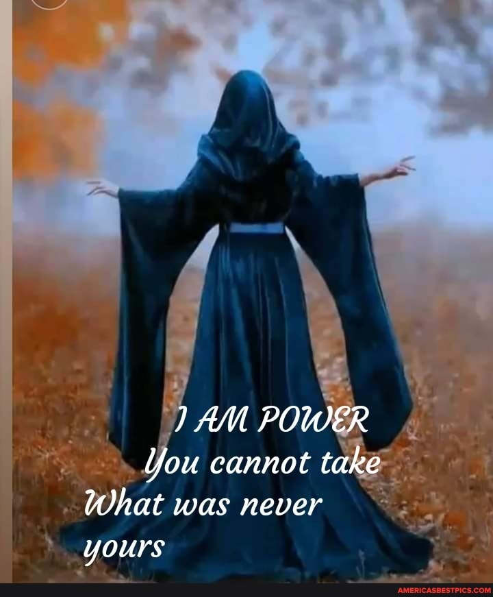 AM POWER You cannot take
What was never yours