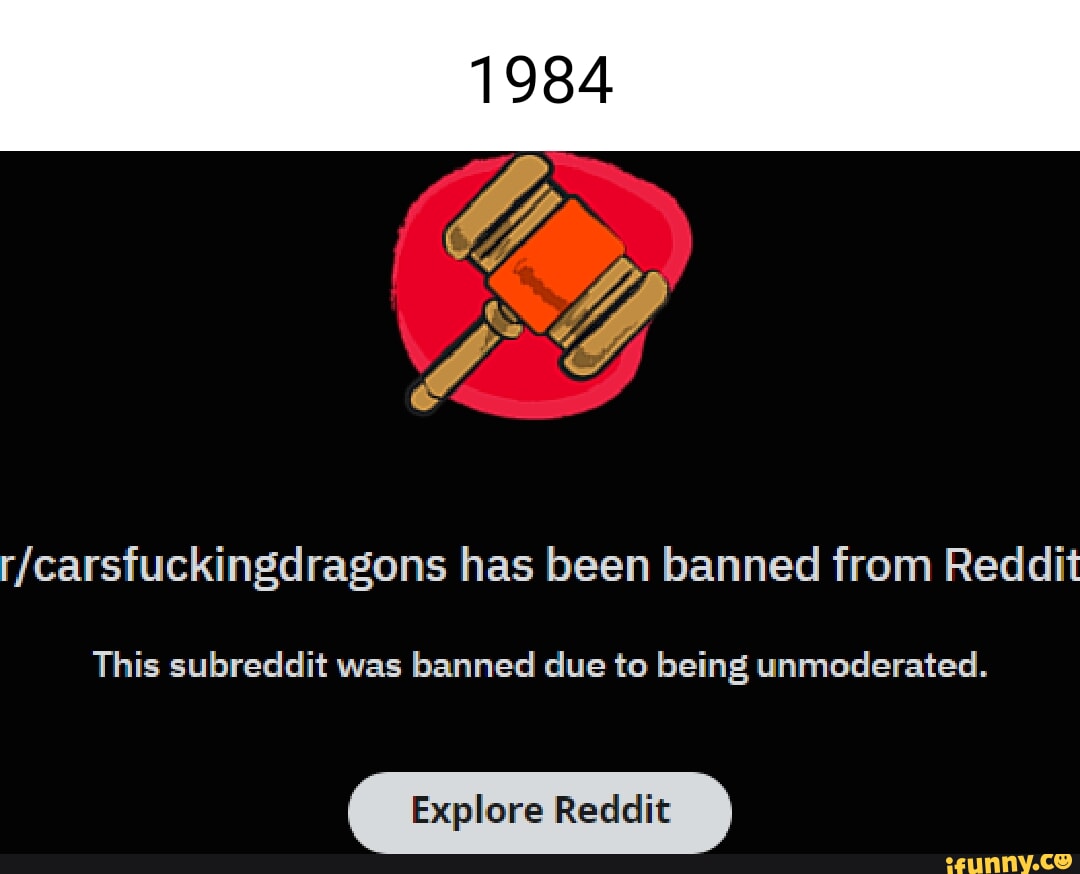 1984 has been banned from Reddit This subreddit was banned due to being