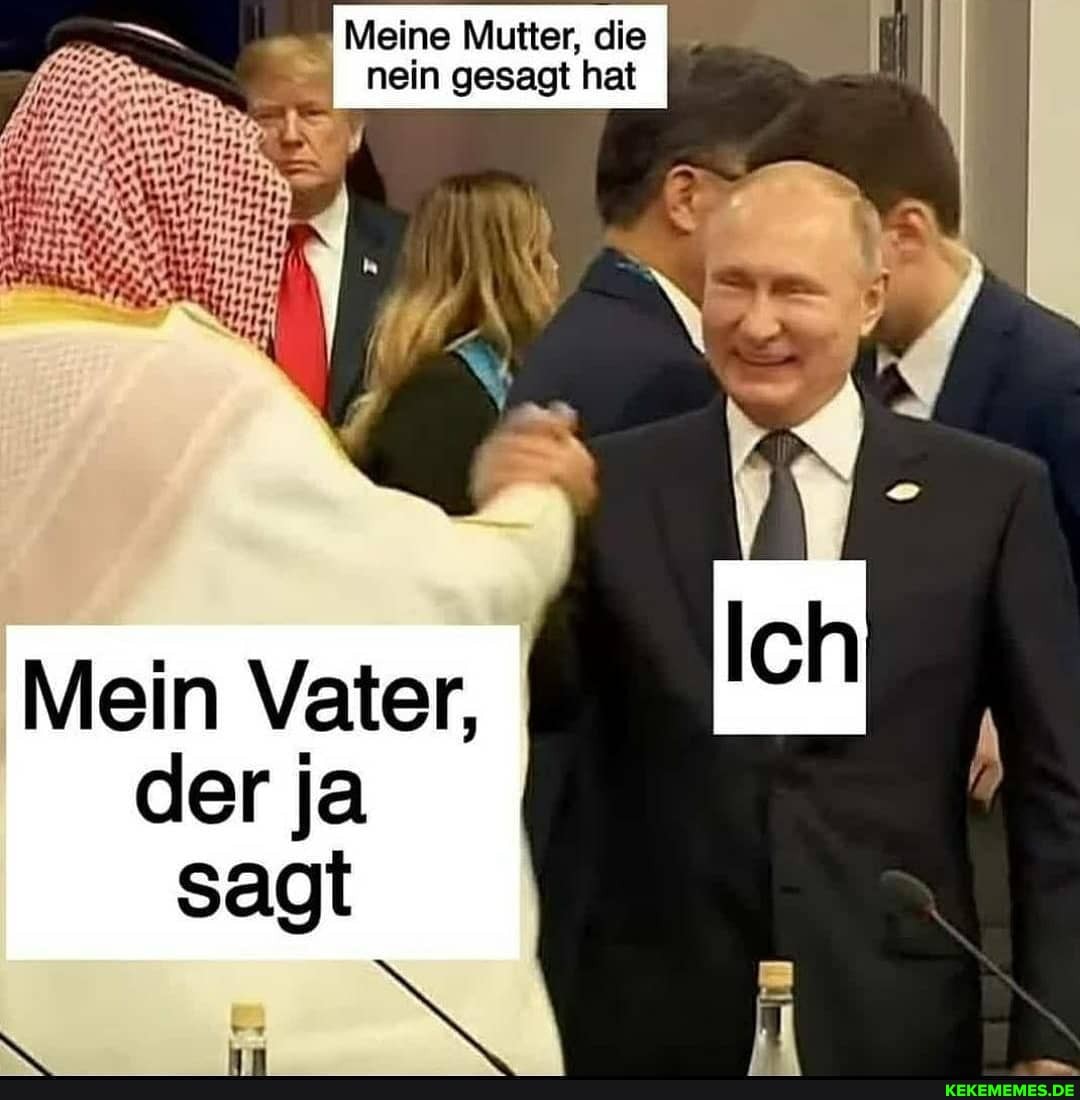 Meine Mutter, die nein gesagt hat
Mein Vater,
der ja sagt