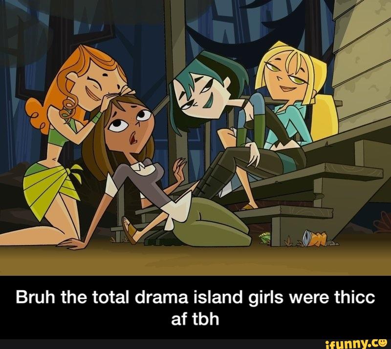 Bruh the total drama island girls were thicc af tbh - Bruh the total drama...