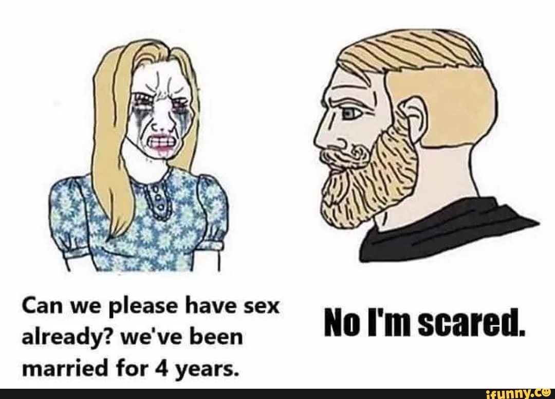 Can we please have sex already? we've been No f m scared. married for ...