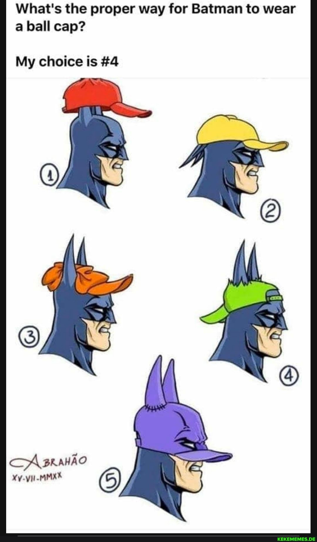 What's the proper way for Batman to wear a ball cap?
My choice is #4
SA
BRAHAO