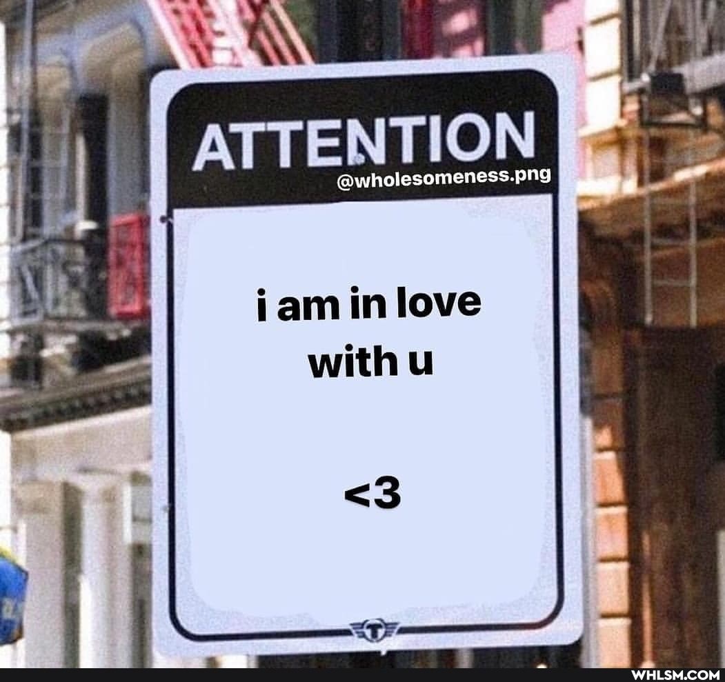 ATTENTION
iam in love
with u
