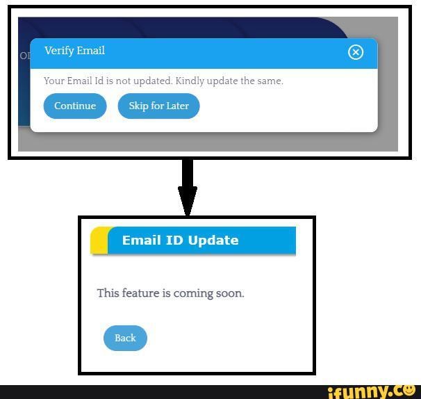 Verify Email Your Email Id is not upd Skip for Later d, Kindly update