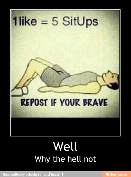 'like
REPOST If YOUR
BRAVE
Well
Why the hell not - Well
Why the hell not