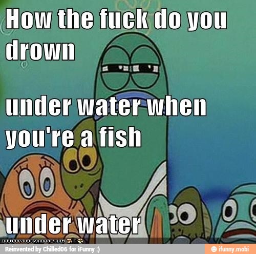 How thejfuckdoyou
under waterinhen