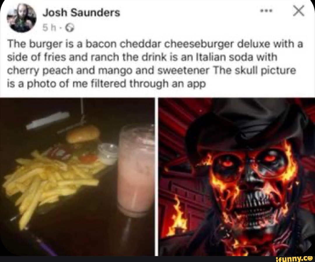 Ob Josh Saunders The burger is a bacon cheddar cheeseburger deluxe with