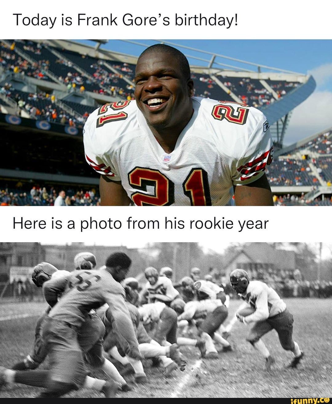 Today is Frank Gore’s birthday! Here is photo from his rookie year - iFunny