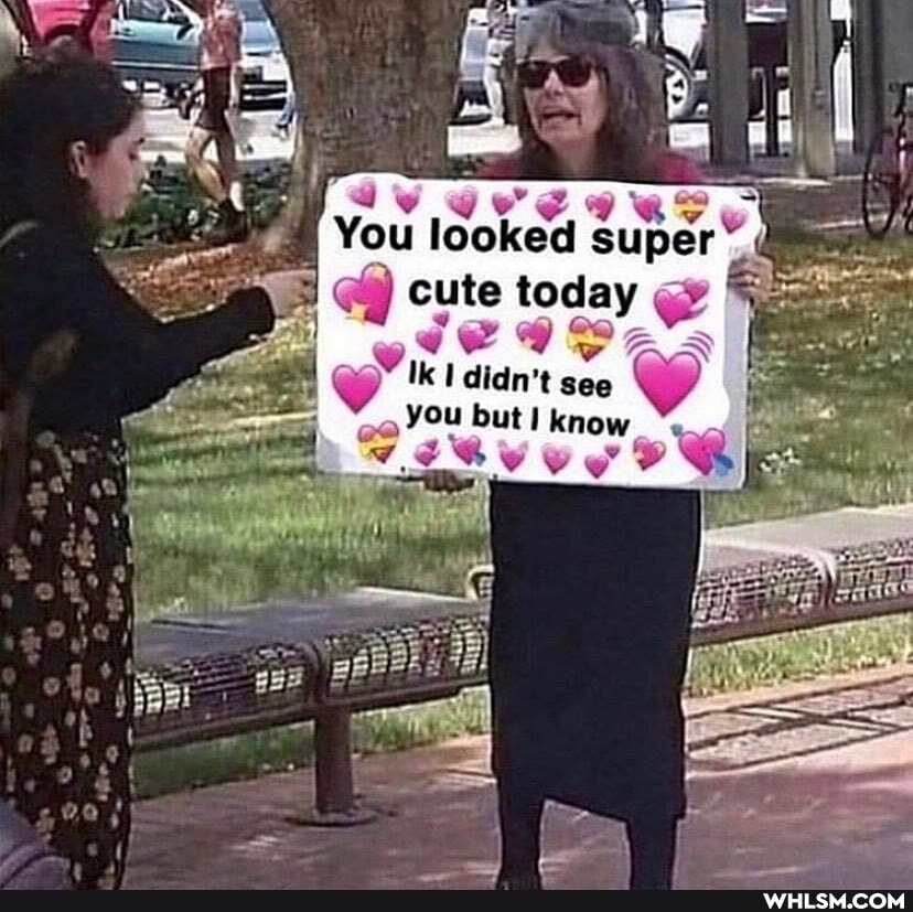 You looked supe
cute today y" iki didn't see
_ you but} know