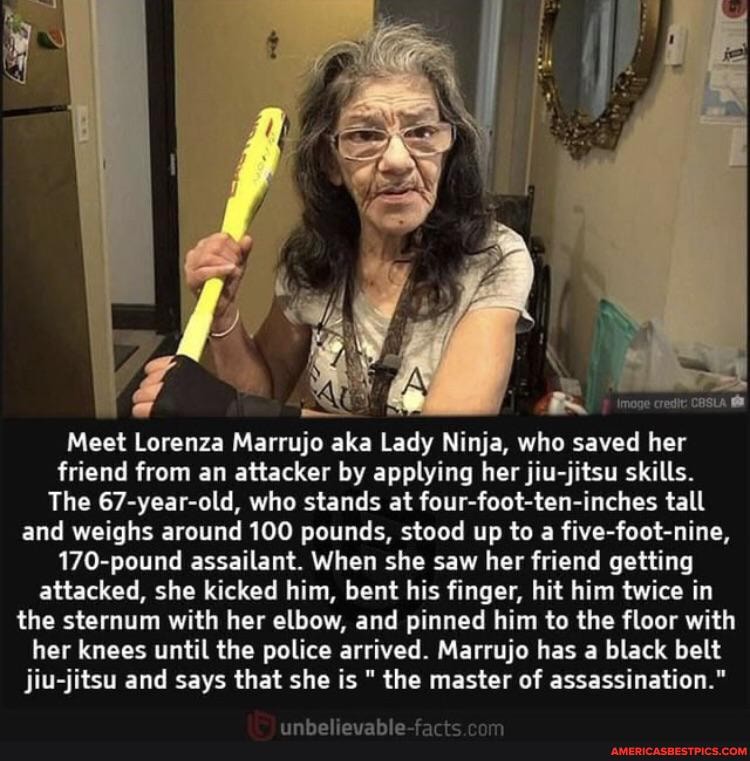 imoge credit: CBSLA
Meet Lot Marrujo aka Lady Ninja, who saved her friend from an attacker by applying her jiu-jitsu skills.
The 67-year-old, who stands at foot ter tall and weighs around 100 pounds, stood up to a five-foot-nine,
170-pound assailant. When she saw her friend getting attacked, she kicked him, bent his finger, hit him twice in the sternum with her elbow, and pinned him to the floor with her knees until the police arrived. Marrujo has a black belt jiu-jitsu and says that she is " the master of assassination."