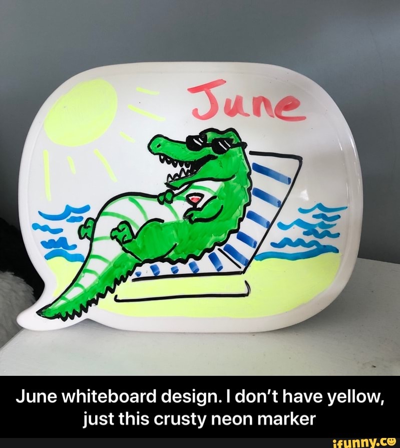 June Whiteboard Design I Don t Have Yellow Just This Crusty Neon 