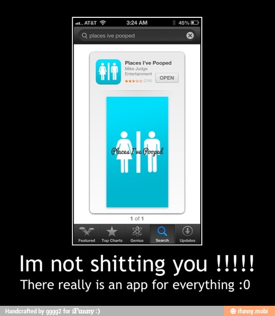 mere
you
There really is an app for everything :0 - Im not shitting you !!!!!
There really is an app for everything :0