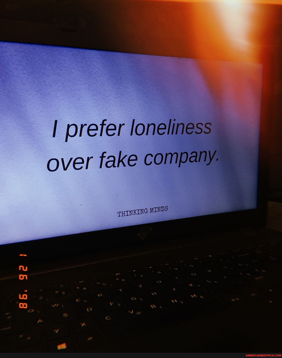 I prefer loneliness over fake company.
THINKING MINDS
Ge