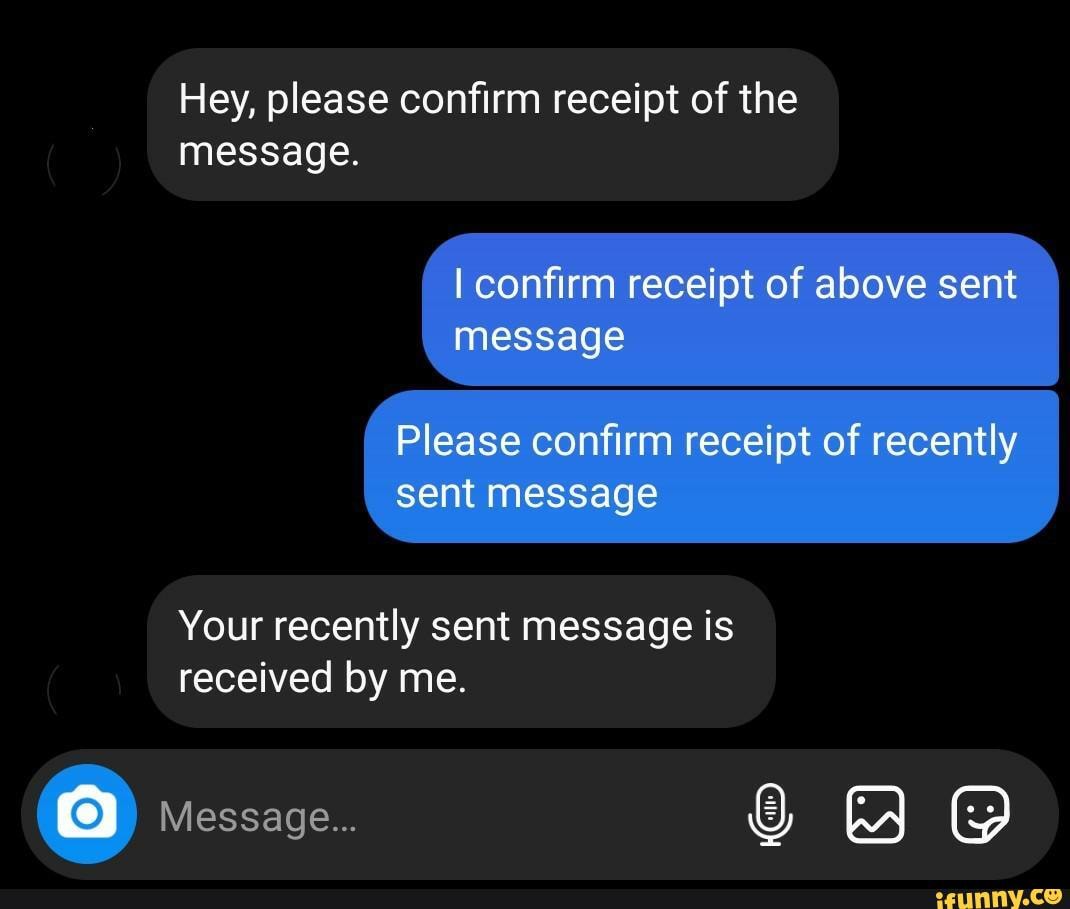 Hey Please Confirm Receipt Of The Message Confirm Receipt Of Above 