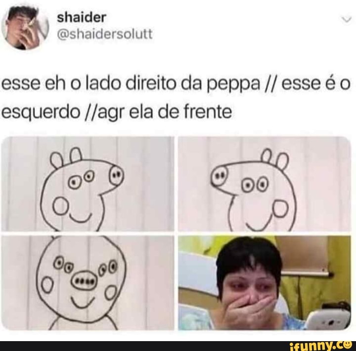 esse eh o lado direito da peppa esse é o
esquerdo //agr ela de frente