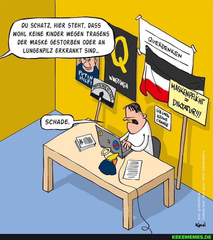 DU SCHATZ, HIER STEHT, DASS WOHL KEINE KINDER WEGEN TRAGENS DER MASKE GESTORBEN ODER AN LUNGENPILZ ERKRANKT SIND...