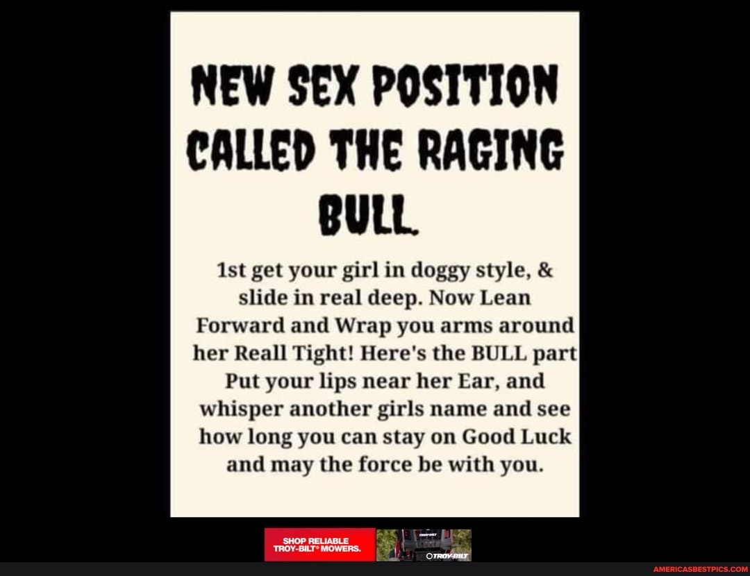 NEW SEX POSITION CALLED THE RAGING BULL ist get your girl in doggy style, &  slide