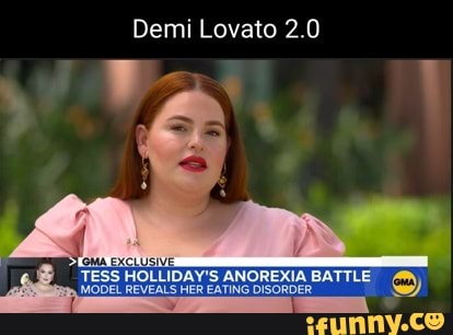 Demi Lovato 2.0
TESS HOLLIDAY'S ANOREXIA BATTLE DISORDER.
EATING DISORDER.