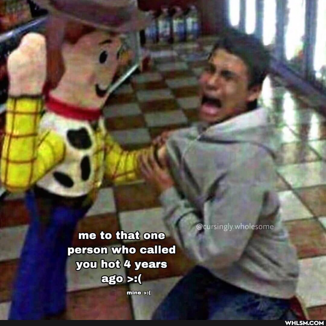 @curs wholesome
me to that one person who called you hot 4 years ago
mine
