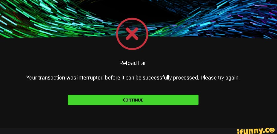 Reload Fail
Your transaction was interrupted before it can be successfully processed. Please try again.
CONTINUE