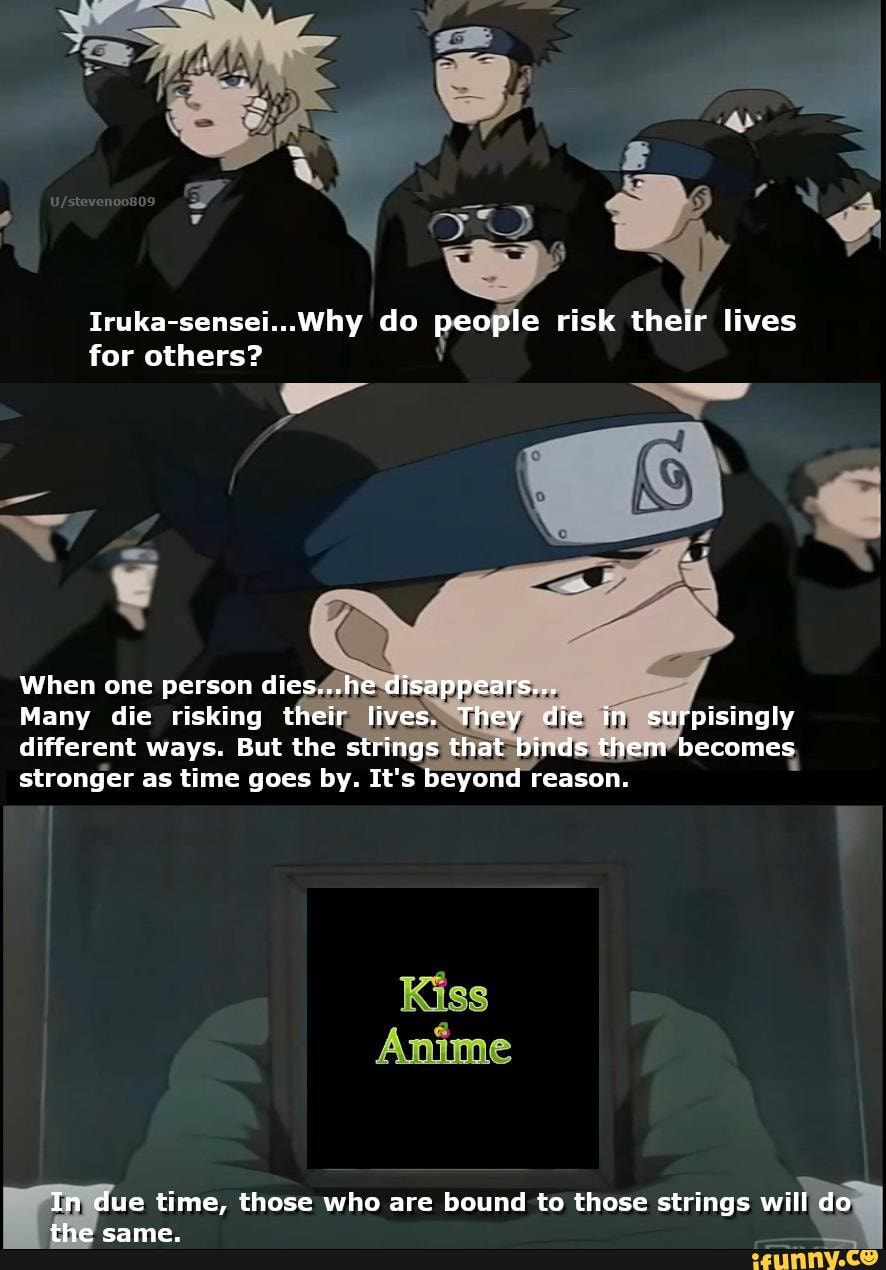 Co Iruka Sensei Why Do People Risk Their Lives For Others When One Person Dies He