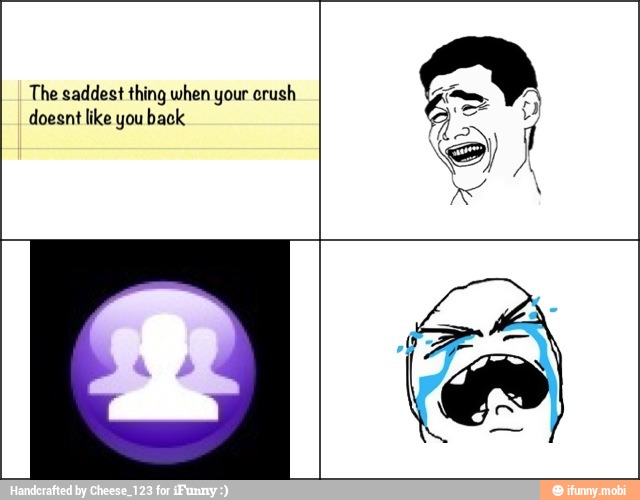 The saddest thing when your crush
like you back