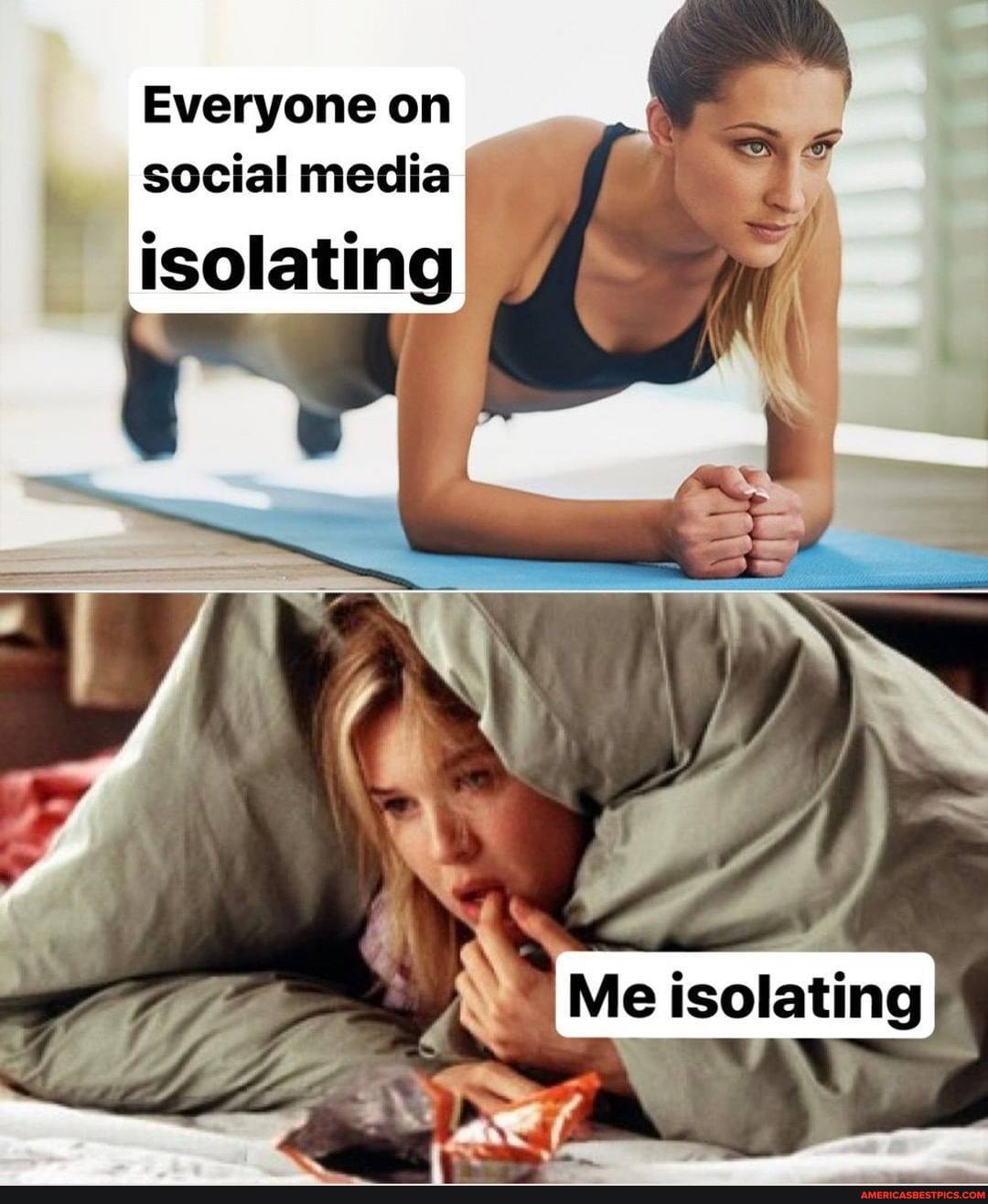 Everyone on social media
isolating
Me