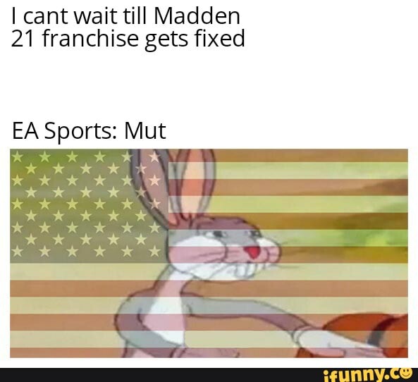 I cant wait till Madden
21 franchise gets fixed
EA Sports: Mut