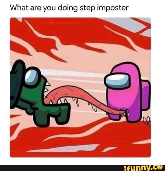 What Are You Doing Step Imposter