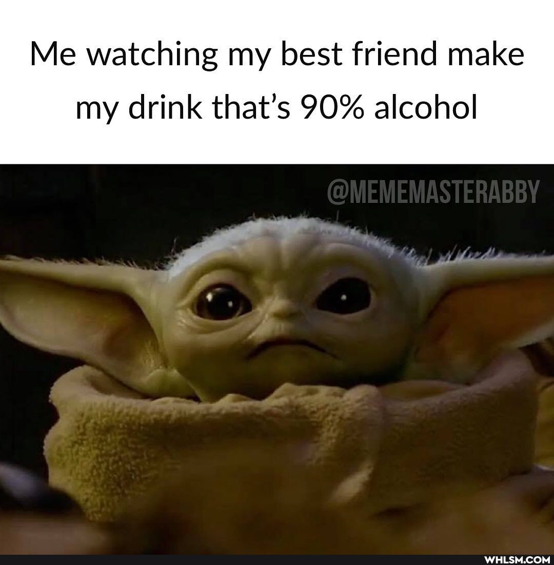 Me watching my best friend make my drink that's 90% alcohol
@MEMEMASTERABBY
of