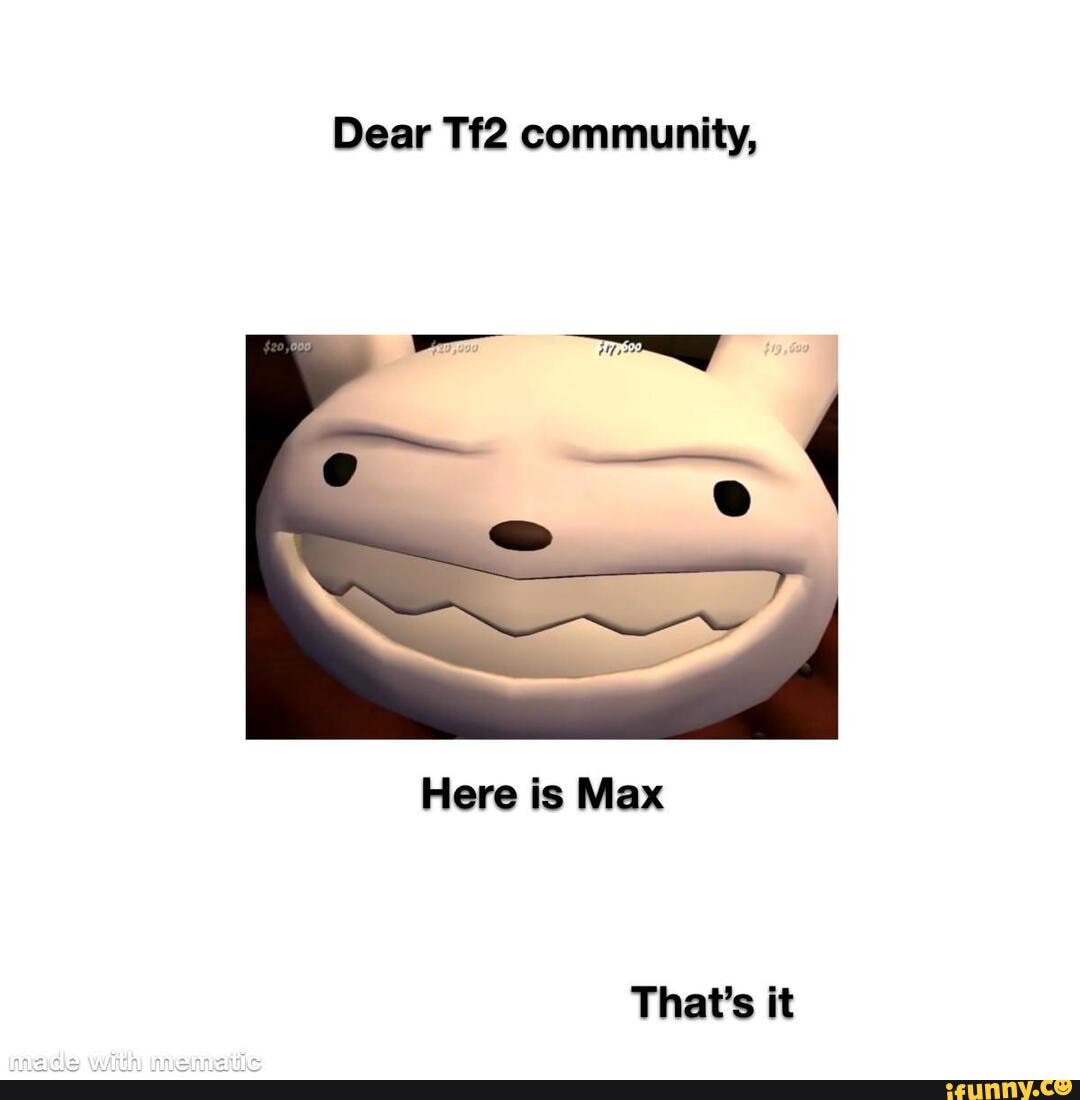Dear community,
Here is Max
That's it