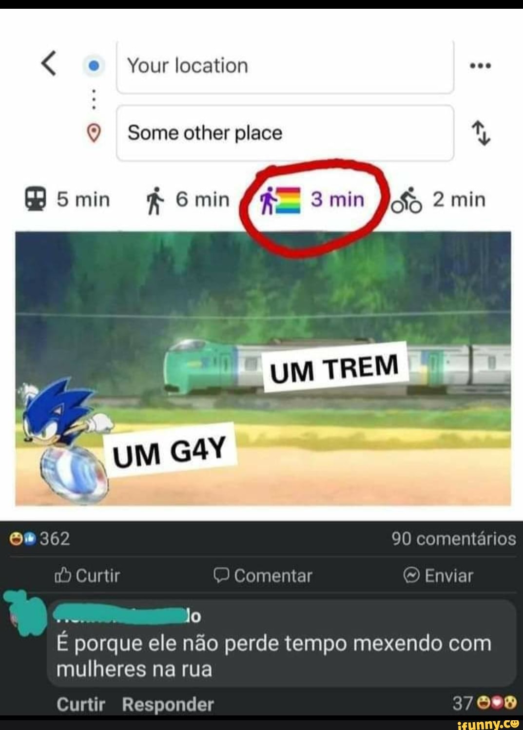 o Your lacation
Some other place
Smin Gmin ) 2 min
UM TREM
( UM
362 90 comentários
Curtir Q Comentar Enviar
Jo
É porque ele não perde tempo mexendo com mulheres na rua
Curtir Responder 37 698