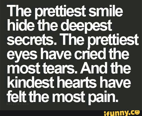 The prettiest smile hide the deepest secrets. The prettiest eyes have ...