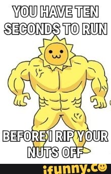 YOU RAVE TEN
SECONDS TO RUN