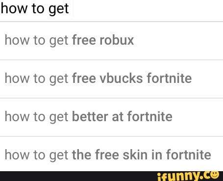 How To Get Free Robux How To Get Free Vbucks Fortnite How To Get