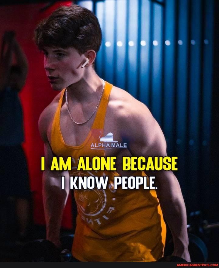 ALONE BECAUSE KNOW PEOPLE