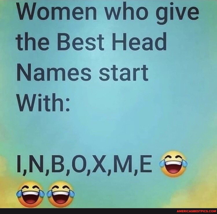 women-who-give-the-best-head-names-start-with-i-n-b-o-x-m-e-america