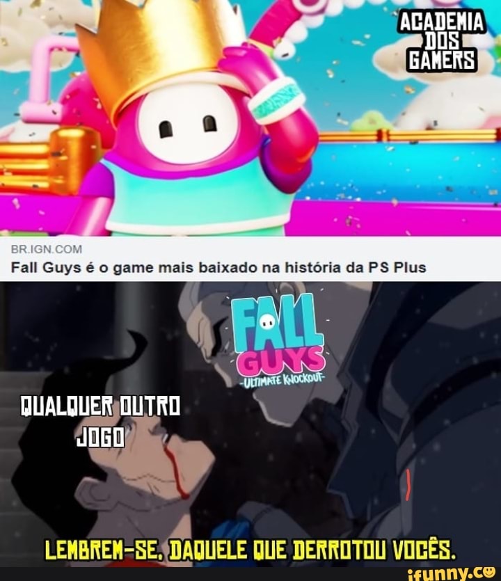 ER
COM
Fall Suys 0 gamo mais no da PS Plue
LEMBREM-SE 4DAQUELE QUE DERROTOU VOCÊS.