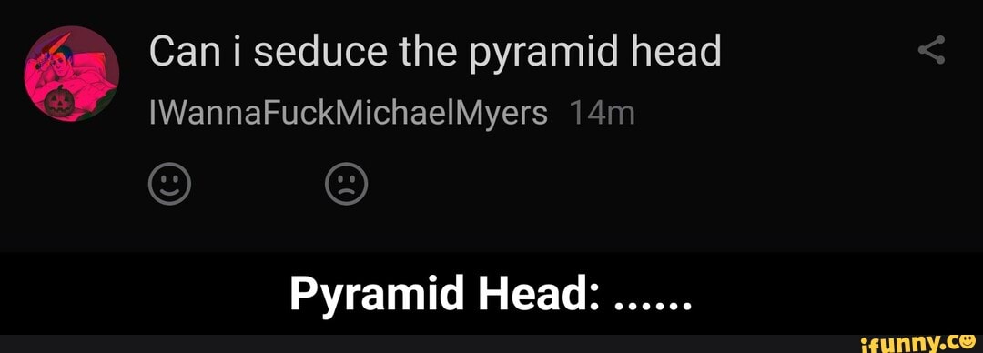 Pyramid Head: ......