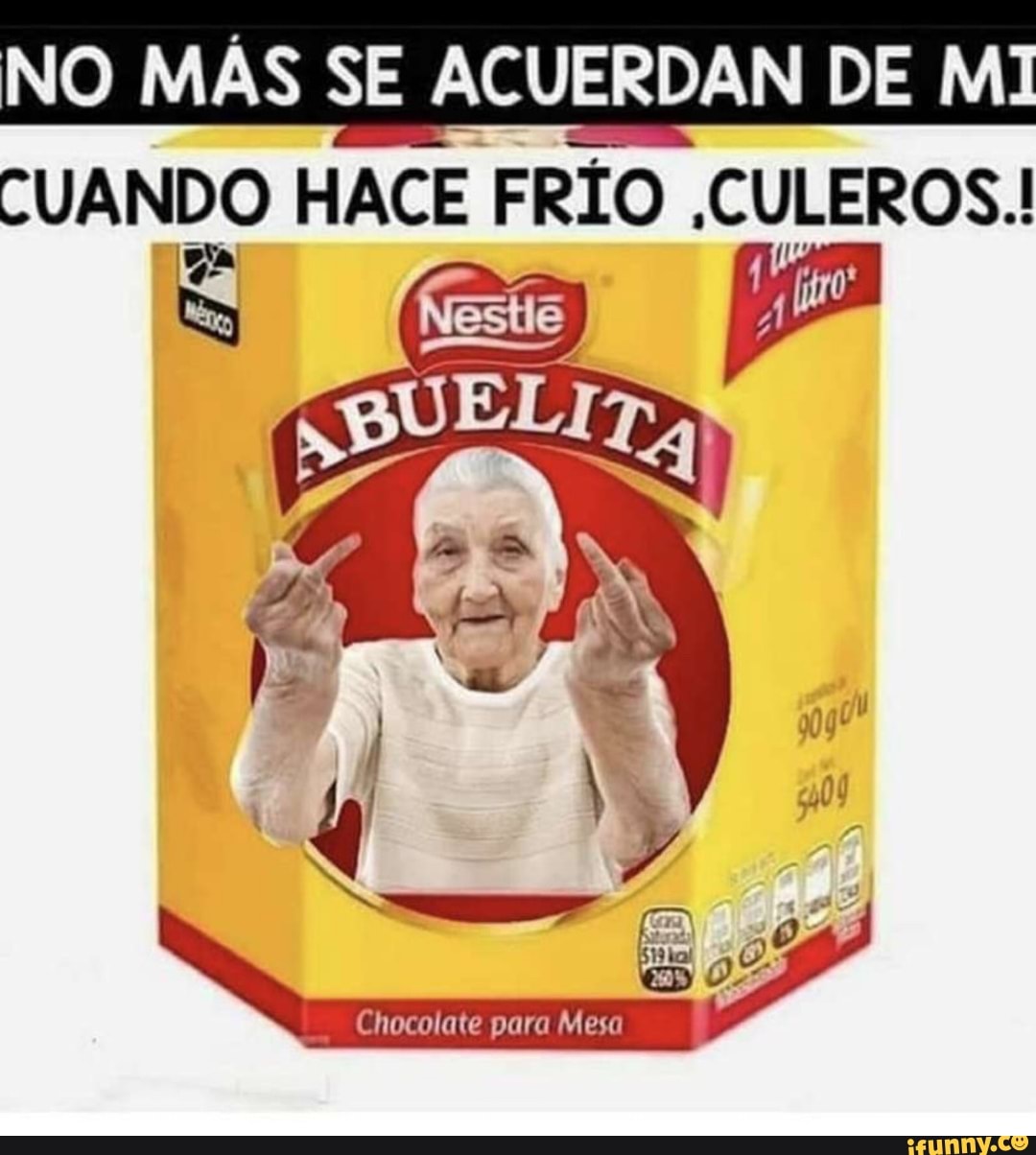 NO MAS SE SE ACUERDAN DE MI CUANDO HACE FRIO ,CULEROS:!
Chocolate para Mesa