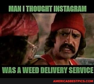 MAN THOUGHT INSTAGRAM
WAS A WEED DELIVERY SERVICE