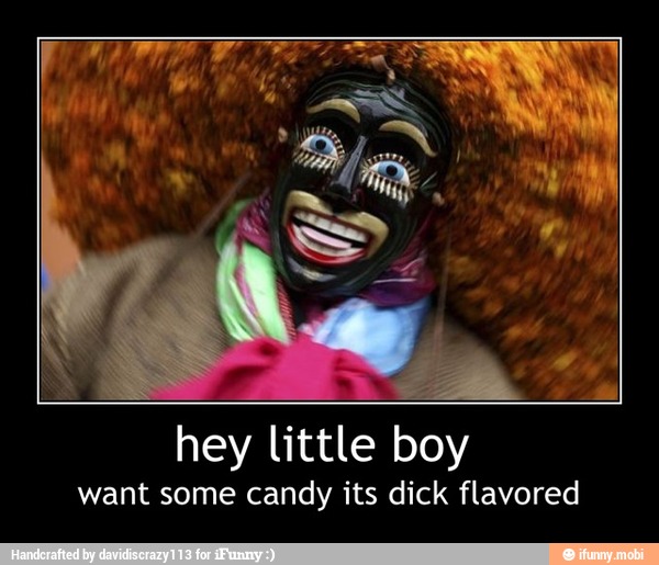 hey little boy want some candy its dick flavored - hey little boy want some...