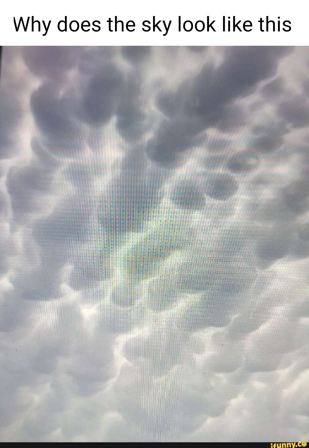 Why does the sky look like this WWW iFunny